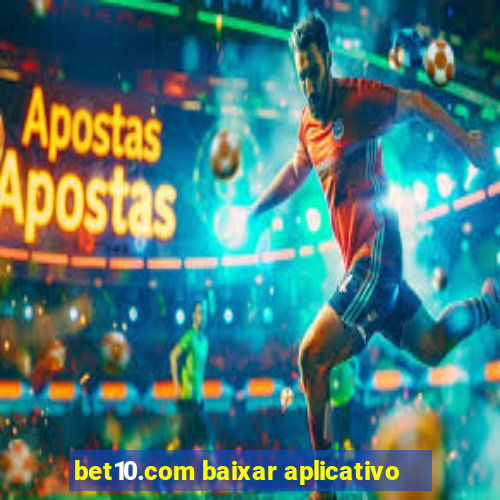 bet10.com baixar aplicativo